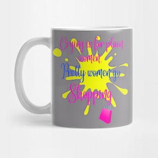 Funny Sayings_ Funny Quotes_ Pretty Women Go Shopping Mug